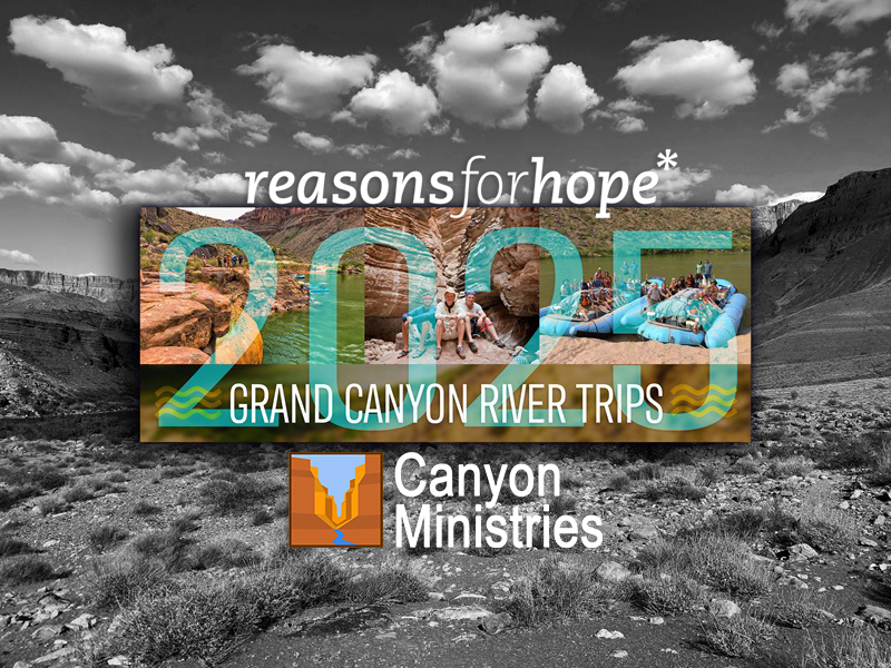 Reasons for Hope 2025 Grand Canyon River Trip